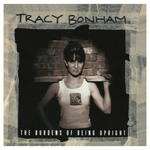 TRACY BONHAM TRACY BONHAM - BURDENS OF BEING UPRIGHT