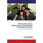 Clinical Educators’ Experiences of Supervising Audiology Students