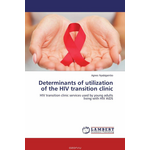 Determinants of utilization of the HIV transition clinic