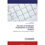 The Use of Antibiotic Prophylaxis in Cardiac Surgery