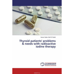 Thyroid patients' problems & needs with radioactive iodine therapy