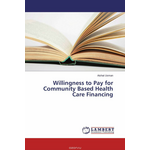 Willingness to Pay for Community Based Health Care Financing