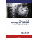 Microsurgical reconstruction for severe mandible osteonecrosis