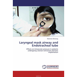 Laryngeal mask airway and Endotracheal tube