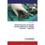 Determinants of health facility delivery in Mpigi District – Uganda