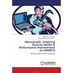 Monograph: Umpiring Security Model & Performance improvement on MANETS