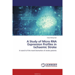 A Study of Micro RNA Expression Profiles in Ischaemic Stroke