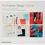 Fashion Design Course: Principles, Practice and Techniques