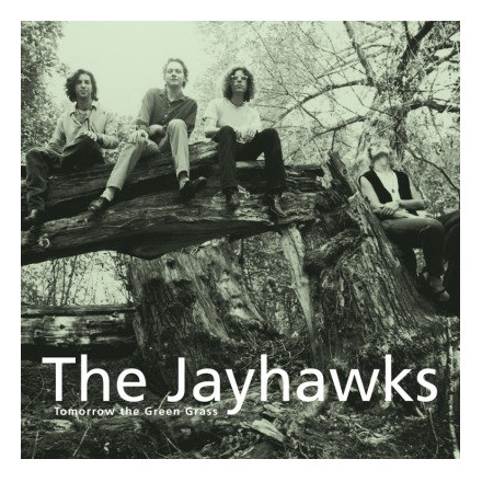 JAYHAWKS JAYHAWKS - TOMORROW THE GREEN GRASS