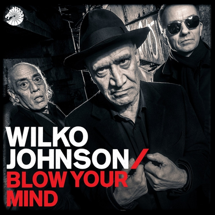 Wilko Johnson Wilko Johnson - Blow Your Mind