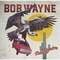 BOB WAYNE BOB WAYNE - BAD HOMBRE (LP+CD)